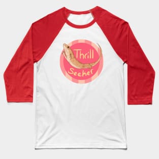 Thrill Seeker! Baseball T-Shirt